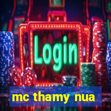 mc thamy nua